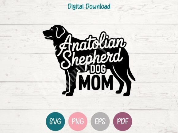 Anatolian Shepherd Dog Mom SVG: Graphics for T-Shirt Designs