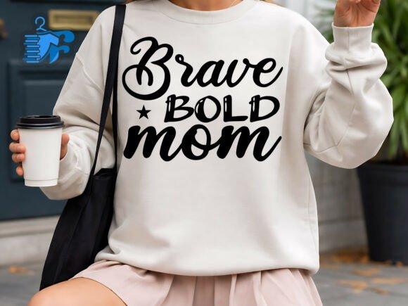 Brave Bold Mom SVG: Graphics for T-Shirt Designs