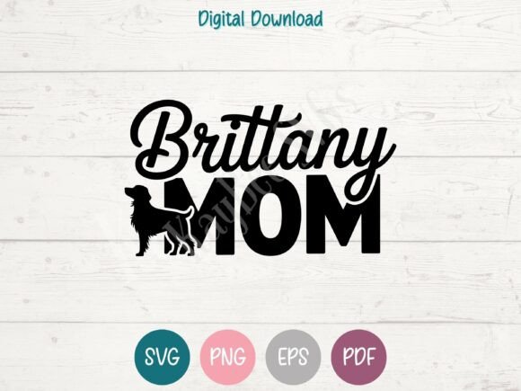 Brittany Spaniel Mom Graphics for T-Shirt Designs