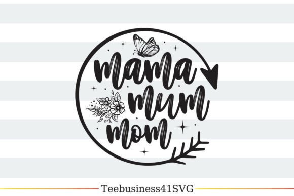 Mama Mum Mom SVG: Graphics for T-Shirt Designs