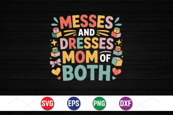 Messes and Dresses Mom SVG: Graphics for T-Shirt Designs