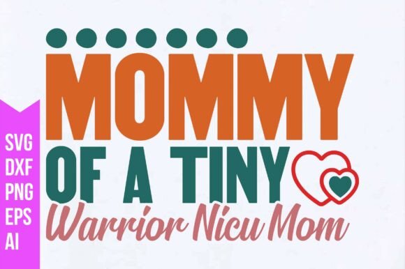 Mommy of a Tiny Warrior Nicu Mom Svg Graphics for T-Shirt Designs