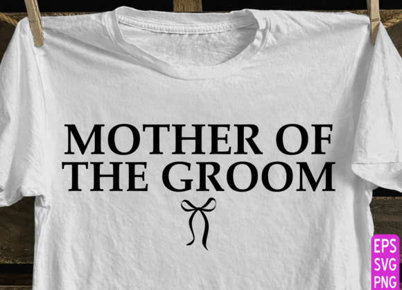 Mother of the Groom SVG: Graphics for T-Shirt Designs