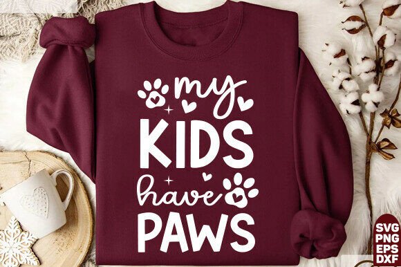 My Kids Have Paws SVG: Graphics for T-Shirt Designs