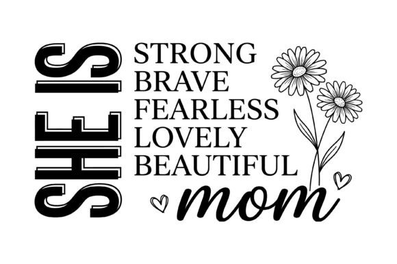 She is Strong Brave Mom SVG for Graphics & T-Shirt Designs