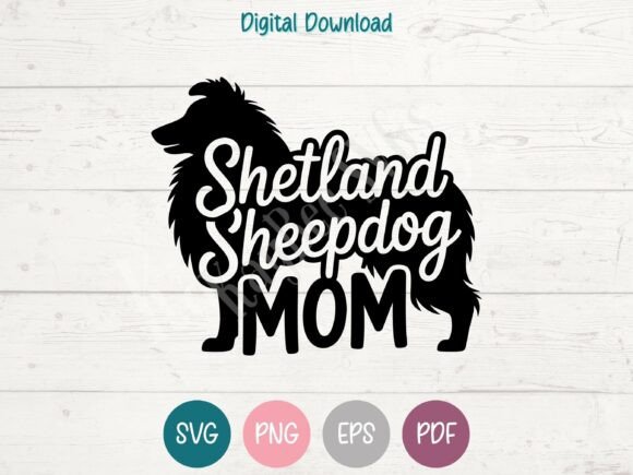 Shetland Sheepdog Mom Graphics for T-Shirt Designs