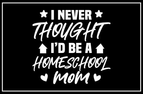 Unexpected Homeschool Mom SVG: Graphics for T-Shirt Designs
